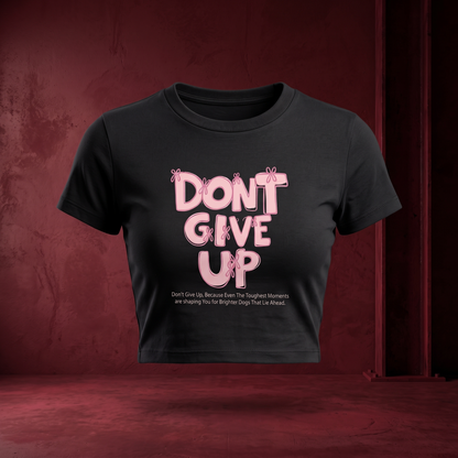 Don't Give Up Crop Top
